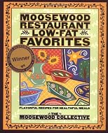 Moosewood Restaurant Low-Fat Favorites: Flavorful Recipes for Healthful Meals
