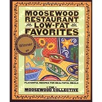 Moosewood Restaurant Low-Fat Favorites: Flavorful Recipes for Healthful Meals
