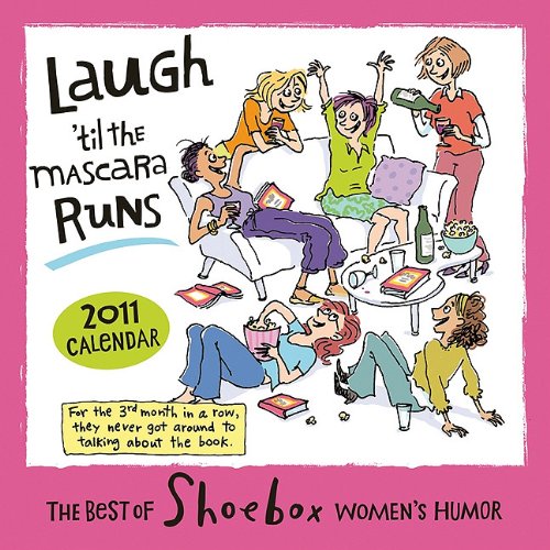 Laugh _til the Mascara Runs 2011 Calendar