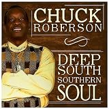 Chuck Roberson Deep South Southern Soul