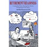Retirement Readiness: A Guide to Creating Your Vision, Knowing Your Position, and Preparing for Your Futureby Mike Bonacorsi