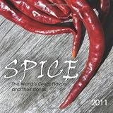 Spice Kitchen Wall Calendar:  Spice, The World's Great Flavors and Their Stories 2011 Wall Calendar
