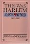 This Was Harlem: A Cultural Portrait, 1900-1950