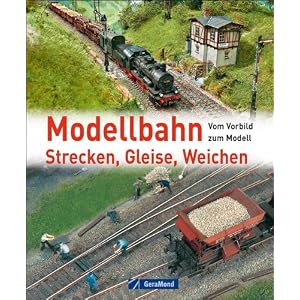 Modellbahn – Strecken, Gleise, Weichen: Vom Vorbild zum Modell [Gebundene Ausgabe]