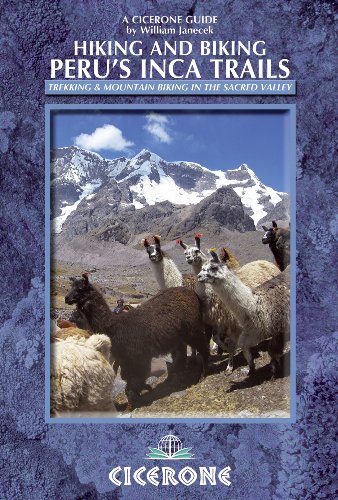 Hiking and Biking Peru's Inca Trails: 40 trekking and mountain biking routes in the Sacred Valley (Cicerone Guides)