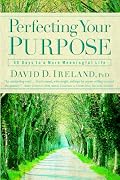 Perfecting Your Purpose: 40 Days to a More Meaningful Life