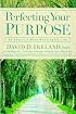 Perfecting Your Purpose: 40 Days to a More Meaningful Life