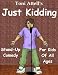 Just Kidding - Stand-Up Comedy For Kids Of All Ages