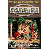 Tales of Placerville: Booksellers To The Savage West ~ Perry Bradford-Wilson