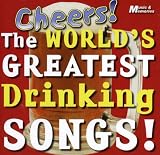 Cheers! - The World`s Greatest Drinking Songs