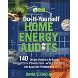 Do-It-Yourself Home Energy Audits: 140 Simple Solutions to Lower Energy Costs, Increase Your Home's Efficiency, and Save the Environmen (Tab Green Guru Guides)