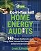Do-It-Yourself Home Energy Audits: 140 Simple Solutions to Lower Energy Costs, Increase Your Home's Efficiency, and Save the Environmen (Tab Green Guru Guides)