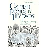 catfish ponds  lily pads creating and enjoying a family pond