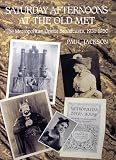 Saturday Afternoons at the Old Met: The Metropolitan Opera Broadcasts, 1931-1950