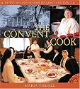 The Convent Cook: Divine Meals for Families Large and Small