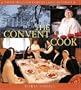 The Convent Cook: Divine Meals for Families Large and Small