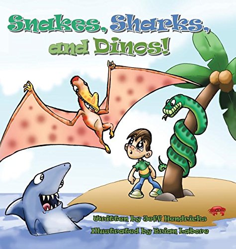 Snakes, Sharks, and Dinos!, by Jeff Hendricks Snakes, Sharks, and Dinos!, by Jeff Hendricks