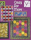 Crazy for More: Includes 9 More Projects Featuring the Scrap Crazy 6" Template Set From Creative Grids