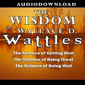 The Wisdom of Wallace D. Wattles | [Wallace D. Wattles]