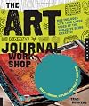 The Art Journal Workshop: Break Through, Explore, and Make it Your Own
