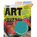 The Art Journal Workshop: Break Through, Explore, and Make it Your Own
