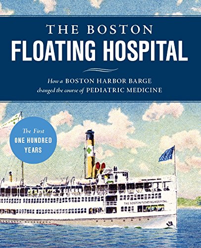the boston floating hospital how a boston harbor barge changed the course of pediatric medicine