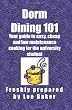 Dorm Dining 101: Your guide to easy, cheap and low maintenance cooking for the university/colleg student