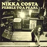 PEBBLE TO A PEARL [BONUS TRACK] by NIKKA COSTA [Korean Imported] (2009)