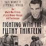 Fighting With the Filthy Thirteen: The World War II Story of Jack Womer - Ranger and Paratrooper