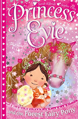 Princess Evie: The Forest Fairy Pony (PRINCESS EVIE'S PONIES Book 1)