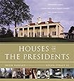 Houses of the Presidents: Childhood Homes, Family Dwellings, Private Escapes, and Grand Estates