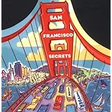 San Francisco Secrets: Fanscinating Facts about the City by the Bay