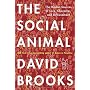 The Social Animal: The Hidden Sources of Love, Cha&hellip by David Brooks