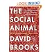 The Social Animal: The Hidden Sources of Love, Character, and Achievement