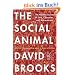 The Social Animal: The Hidden Sources of Love, Character, and Achievement