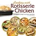 : Cooking with Rotisserie Chicken: A Quick Start to Easy Recipes