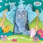 Horton Hears A Who! Can You? by Dr. Seuss