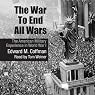 The War to End All Wars: The American Military Experience in World War I