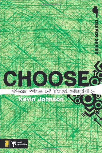 Choose: Steer Wide of Total Stupidity (Deeper Series)