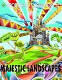 Majestic Landscapes: Creative Scenes For Adult Coloring (Color To Live) (Volume 1)
