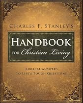 Charles Stanley's Handbook for Christian Living: Biblical Answers to Life's Tough Questions
