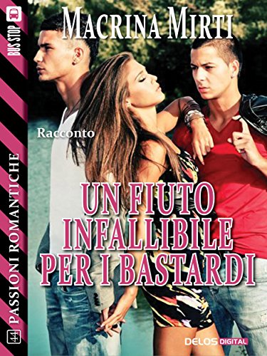 Un fiuto infallibile per i bastardi (Passioni Romantiche) (Italian Edition)