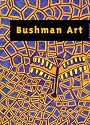 Bushman Art. Zeitgen&ouml;ssische Kunst aus dem s&uuml;dlichen Afrika / Contemporary Art from Southern Africa