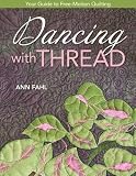 Dancing with Thread: Your Guide to Free-Motion Quilting