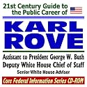 21st Century Guide to the Public Career of Karl Rove: Assistant to President George W. Bush, Deputy White House Chief of Staff (Core Federal Information CD-ROM)