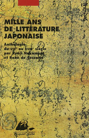 Mille ans de litt�rature japonaise : Une anthologie du VIIIe au XVIIIe si�cle