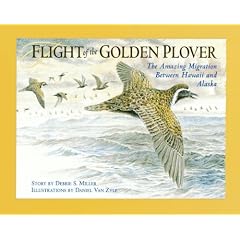 Flight of the Golden Plover: The Alaskan Migration of Hawaii's Favorite Bird