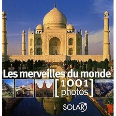 Les merveilles du monde : 1001 Photos