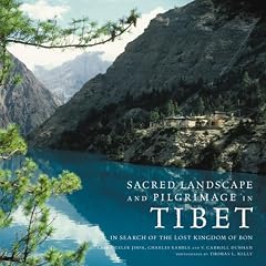 Sacred Landsacpe And Pilgrimage in Tibet: In Search of the Lost Kingdom of Bon