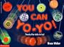 You Can Yo-Yo! Twenty-five Tricks to Try!